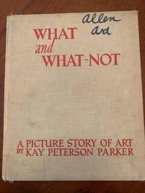 Vintage  What and What-Not A Picture Story Of Art by Kay Peterson Parker 1944